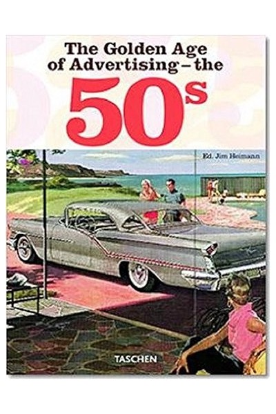 The Golden Age of Advertising: The 50s (Taschen 25)